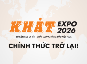 KHÁT EXPO 2026 - SỰ KIỆN F&B UY TÍN - CHẤT LƯỢNG HÀNG ĐẦU VIỆT NAM